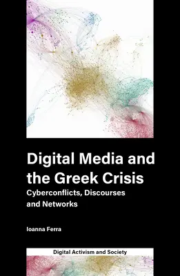 Media cyfrowe i grecki kryzys: Cyberkonflikty, dyskursy i sieci - Digital Media and the Greek Crisis: Cyberconflicts, Discourses and Networks