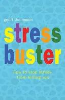 Stress Buster - Jak powstrzymać stres przed zabiciem cię - Stress Buster - How to Stop Stress from Killing You