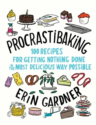 Procrastibaking: 100 przepisów na nicnierobienie w najsmaczniejszy możliwy sposób - Procrastibaking: 100 Recipes for Getting Nothing Done in the Most Delicious Way Possible