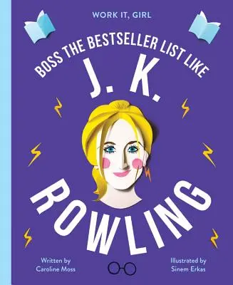 Pracuj, dziewczyno: J. K. Rowling: Szefowa listy bestsellerów - Work It, Girl: J. K. Rowling: Boss the Bestseller List Like