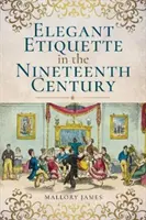 Elegancka etykieta w XIX wieku - Elegant Etiquette in the Nineteenth Century