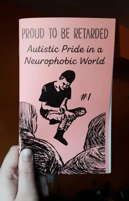 Proud to Be Retarded #1: Autystyczna duma w neurofobicznym świecie - Proud to Be Retarded #1: Autistic Pride in a Neurophobic World