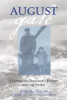 August Gale: Podróż ojca i córki w burzę, wydanie pierwsze - August Gale: A Father And Daughter's Journey Into The Storm, First Edition