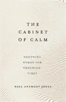 Gabinet spokoju: Kojące słowa na trudne czasy - The Cabinet of Calm: Soothing Words for Troubled Times