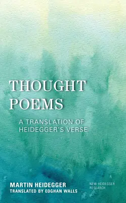 Wiersze myśli: Tłumaczenie wierszy Heideggera - Thought Poems: A Translation of Heidegger's Verse