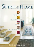 Duch domu - jak uczynić swój dom sanktuarium - Spirit of the Home - How to Make Your Home a Sanctuary