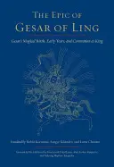 Epopeja Gesara z Ling: Magiczne narodziny, wczesne lata życia i koronacja Gesara na króla - The Epic of Gesar of Ling: Gesar's Magical Birth, Early Years, and Coronation as King