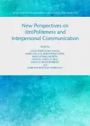 Nowe perspektywy (nie)grzeczności i komunikacji interpersonalnej - New Perspectives on (Im)Politeness and Interpersonal Communication