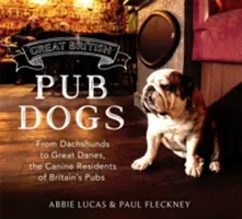 Great British Pub Dog: Od jamników po dogi wielkie - psi mieszkańcy brytyjskich pubów - Great British Pub Dog: From Dachshunds to Great Danes, the Canine Residents of Britain's Pubs