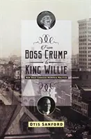 Od szefa Crumpa do króla Williego: jak rasa zmieniła politykę Memphis - From Boss Crump to King Willie: How Race Changed Memphis Politics