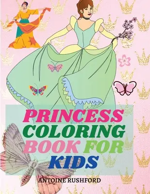 Kolorowanka księżniczki dla dzieci: Pretty Princesses Coloring Book for Girls & Boys Super słodkie księżniczki kolorowanka Księżniczka kolorowanka dla dziewczynek - Princess coloring book for kids: Pretty Princesses Coloring Book for Girls& Boys Super cute princesses coloring book Princess coloring book for girls