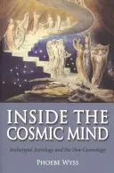 Wewnątrz kosmicznego umysłu: Astrologia archetypowa i nowa kosmologia - Inside the Cosmic Mind: Archetypal Astrology and the New Cosmology