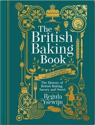 Brytyjska księga wypieków: Historia brytyjskich wypieków na słodko i słono - The British Baking Book: The History of British Baking, Savory and Sweet