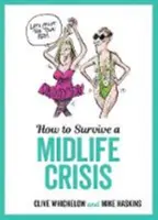 Jak przetrwać kryzys wieku średniego - żartobliwe porady i bezczelne ilustracje na temat wieku średniego - How to Survive a Midlife Crisis - Tongue-In-Cheek Advice and Cheeky Illustrations about Being Middle-Aged