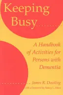 Keeping Busy: Podręcznik zajęć dla osób z demencją - Keeping Busy: A Handbook of Activities for Persons with Dementia
