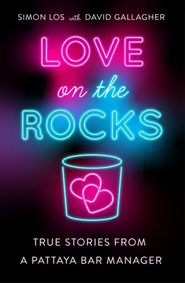 Miłość na skałach: Prawdziwe historie menedżera baru w Pattaya - Love on the Rocks: True Stories from a Pattaya Bar Manager