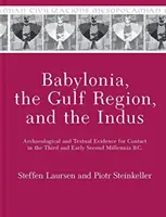 Babilonia, region Zatoki Perskiej i Indus: Archeologiczne i tekstowe dowody na kontakt w trzecim i wczesnym drugim tysiącleciu p.n.e. - Babylonia, the Gulf Region, and the Indus: Archaeological and Textual Evidence for Contact in the Third and Early Second Millennia B.C.
