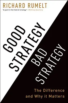 Dobra strategia - zła strategia: Różnica i jej znaczenie - Good Strategy Bad Strategy: The Difference and Why It Matters