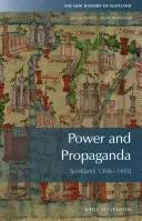 Władza i propaganda: Szkocja 1306-1488 - Power and Propaganda: Scotland 1306-1488