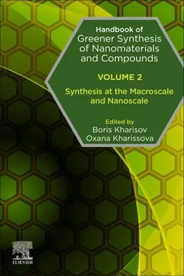 Podręcznik ekologicznej syntezy nanomateriałów i związków: Tom 2: Synteza w makroskali i nanoskali - Handbook of Greener Synthesis of Nanomaterials and Compounds: Volume 2: Synthesis at the Macroscale and Nanoscale