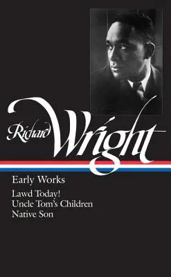 Richard Wright: Early Works (Loa #55): Lawd Today! / Dzieci wuja Toma / Rdzenny syn - Richard Wright: Early Works (Loa #55): Lawd Today! / Uncle Tom's Children / Native Son