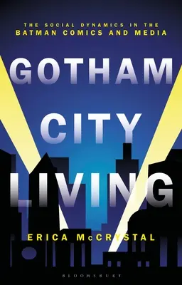 Gotham City Living: Dynamika społeczna w komiksach i mediach o Batmanie - Gotham City Living: The Social Dynamics in the Batman Comics and Media