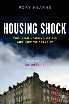 Szok mieszkaniowy: irlandzki kryzys mieszkaniowy i sposoby jego rozwiązania - Housing Shock: The Irish Housing Crisis and How to Solve It