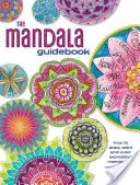 Przewodnik po mandalach: Jak rysować, malować i kolorować ekspresyjne mandale - The Mandala Guidebook: How to Draw, Paint and Color Expressive Mandala Art