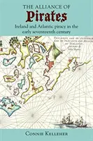 Sojusz piratów: Irlandia i piractwo atlantyckie na początku XVII wieku - The Alliance of Pirates: Ireland and Atlantic Piracy in the Early Seventeenth Century