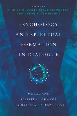 Psychologia i formacja duchowa w dialogu: Zmiana moralna i duchowa w perspektywie chrześcijańskiej - Psychology and Spiritual Formation in Dialogue: Moral and Spiritual Change in Christian Perspective