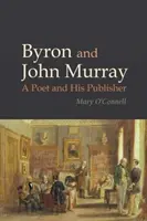 Byron i John Murray - poeta i jego wydawca (O'Connell Mary (School of English University College Cork)) - Byron and John Murray - A Poet and His Publisher (O'Connell Mary (School of English University College Cork))