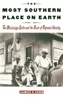 Najbardziej południowe miejsce na ziemi: Delta Missisipi i korzenie tożsamości regionalnej - The Most Southern Place on Earth: The Mississippi Delta and the Roots of Regional Identity