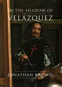 W cieniu Velzqueza: Życie w historii sztuki - In the Shadow of Velzquez: A Life in Art History