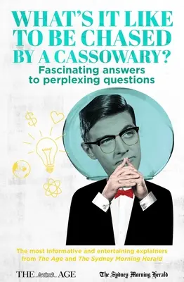 Jak to jest być ściganym przez kazuara? - Fascynujące odpowiedzi na zagadkowe pytania. Najbardziej pouczające i zabawne wyjaśnienia z The - What's it Like to be Chased by a Cassowary? - Fascinating Answers to Perplexing Questions. The Most Informative and Entertaining Explainers from The