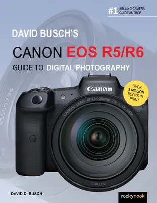 Przewodnik Davida Buscha po fotografii cyfrowej Canon EOS R5/R6 - David Busch's Canon EOS R5/R6 Guide to Digital Photography