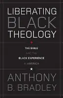 Wyzwalająca czarna teologia: Biblia i czarne doświadczenie w Ameryce - Liberating Black Theology: The Bible and the Black Experience in America