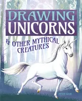 Rysowanie jednorożców i innych mitycznych stworzeń - Drawing Unicorns & Other Mythical Creatures