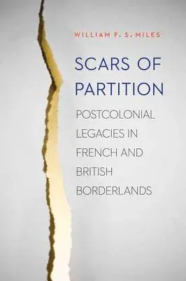 Blizny po rozbiorach: Postkolonialne dziedzictwo na francuskim i brytyjskim pograniczu - Scars of Partition: Postcolonial Legacies in French and British Borderlands