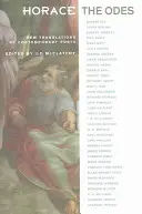 Horacy, Odes: Nowe tłumaczenia współczesnych poetów - Horace, the Odes: New Translations by Contemporary Poets