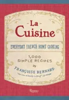 La Cuisine: Domowa kuchnia francuska na co dzień - La Cuisine: Everyday French Home Cooking