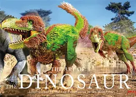 Sztuka dinozaurów: ilustracje najlepszych paleoartystów na świecie - The Art of the Dinosaur: Illustrations by the Top Paleoartists in the World