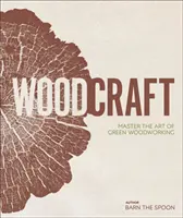 Rzemiosło drzewne - opanuj sztukę ekologicznej obróbki drewna - Wood Craft - Master the Art of Green Woodworking