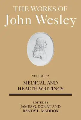 Dzieła Johna Wesleya Tom 32: Pisma medyczne i zdrowotne - The Works of John Wesley Volume 32: Medical and Health Writings