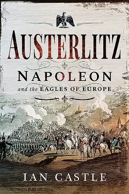 Austerlitz: Napoleon i orły Europy - Austerlitz: Napoleon and the Eagles of Europe