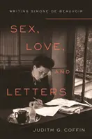 Seks, miłość i listy: Pisanie Simone de Beauvoir - Sex, Love, and Letters: Writing Simone de Beauvoir