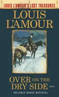 Po suchej stronie (Zaginione skarby Louisa l'Amoura) - Over on the Dry Side (Louis l'Amour's Lost Treasures)