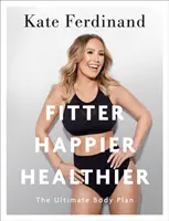 Fitter Happier Healthier: The Ultimate Body Plan