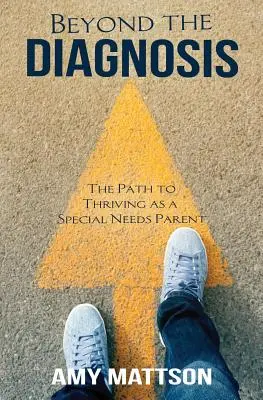 Poza diagnozą: Droga do przetrwania jako rodzic specjalnej troski - Beyond the Diagnosis: The Path to Thriving as a Special Needs Parent