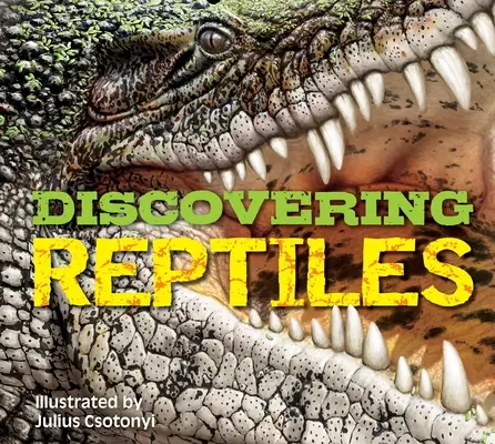 Odkrywanie gadów: Najlepszy podręcznik do gadów świata! - Discovering Reptiles: The Ultimate Handbook to the Reptiles of the World!