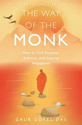 Droga mnicha: jak znaleźć cel, równowagę i trwałe szczęście - The Way of the Monk: How to Find Purpose, Balance, and Lasting Happiness